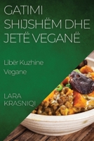 Gatimi Shijshëm dhe Jetë Veganë: Libër Kuzhine Vegane 1835508707 Book Cover