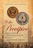 At the Precipice: Americans North and South during the Secession Crisis 0807833924 Book Cover