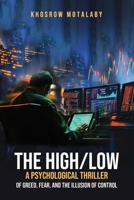 The High/Low A Psychological Thriller of Greed, Fear, and the Illusion of Control B0FBDFR1D9 Book Cover