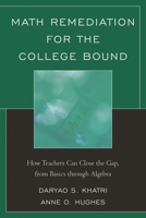 Math Remediation for the College Bound: How Teachers Can Close the Gap, from the Basics Through Algebra 1610483677 Book Cover
