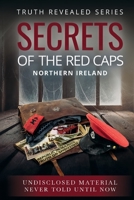 Secrets of the Red Caps: Northern Ireland 1915223504 Book Cover