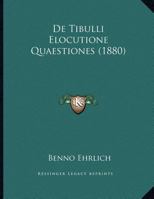 De Tibulli Elocutione Quaestiones (1880) 1169616046 Book Cover