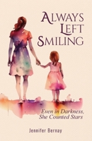 Always Left Smiling : Even in Darkness She Counted Stars 195635381X Book Cover