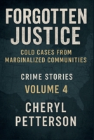 FORGOTTEN JUSTICE: Cold Cases from Marginalized Communities B0FKBSP2B6 Book Cover