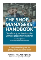The Shop Managers Handbook: Transform your shop into the ultimate production machine! 1665771151 Book Cover