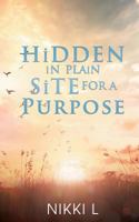 HiDDEN iN PLAiN SiTE FOR A PURPOSE 1545660131 Book Cover