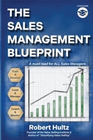 The Sales Management Blueprint: Based on 25 Years of Proven Frameworks and Coaching Models to Lead, Manage and Develop High-Performing Sales Team B0GJDP85CS Book Cover
