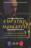 Empathic Marketing: The power of empathy in marketing communication to stand out in crowded markets B0F1W3L2S3 Book Cover