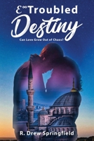 E-Troubled Destiny: Can Love Grow Out of Chaos? 1450062717 Book Cover