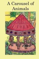 A Carousel Of Animals 0615586112 Book Cover