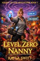 Level Zero Nanny: A Cozy Post-Apocalyptic LitRPG (Nanny of the Apocalypse) 1624540759 Book Cover