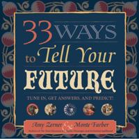 33 Ways to Tell Your Future: Tune In, Get Answers, and Predict! 1402729502 Book Cover