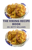 The Viking Recipe Book: All You Need to Know about the Viking Meal with Delicious Viking Recipes B09T668M3R Book Cover