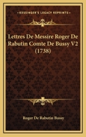 Lettres De Messire Roger De Rabutin Comte De Bussy V2 (1738) 1272845613 Book Cover