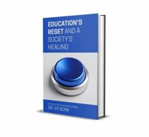 Education's Reset and a Society's Healing: Go Upstream. Reestablish Foundations. Heal a Nation. 0988240432 Book Cover