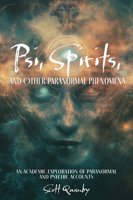 Psi, Spirits, and Other Paranormal Phenomena: An Academic Exploration of Paranormal and Psychic Accounts 076436992X Book Cover