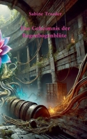 Das Geheimnis der Regenbogenblüte (German Edition) 3769377893 Book Cover