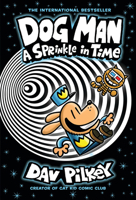 Dog Man: A Sprinkle in Time: A Graphic Novel (Dog Man #15): From the Creator of Captain Underpants