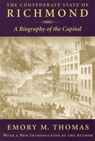 The Confederate State of Richmond: A Biography of the Capital 0807123196 Book Cover