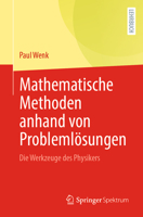 Mathematische Methoden anhand von Problemlösungen: Die Werkzeuge des Physikers 3662664259 Book Cover