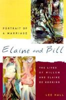 Elaine and Bill: Portrait of a Marriage : The Lives of Willem and Elaine De Kooning 0060183055 Book Cover