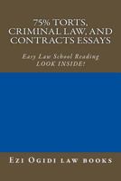 75% Torts, Criminal Law, and Contracts Essays 1502893436 Book Cover