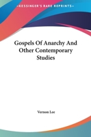 Gospels of Anarchy and Other Contemporary Studies 1978360894 Book Cover