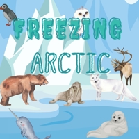 Freezing Arctic: Animals Reading Book For Preschool Kindergarten - Matching Pages Included B09QP6QN8R Book Cover