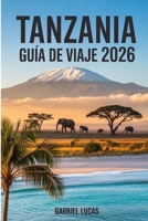Guía de viajes de Tanzania 2026 (Spanish Edition) B0GZT62NMX Book Cover