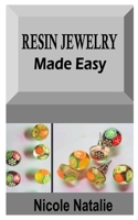 Resin Jewelry Made Easy: The definitive guide on how to make resin jewelry perfectly B09JJ7H6D9 Book Cover