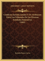 Conflictos Jurisdiccionales Y De Atribucion Entre Los Tribunales De Las Diversas Entidades Federativas (1893) 1167333195 Book Cover