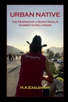 Urban Native: The Musings of a Queer Navao Cowboy in Hollywood 1446623424 Book Cover