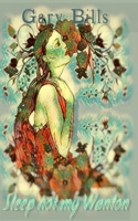 Sleep not my Wanton B09QP2354B Book Cover