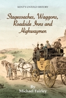 Stagecoaches, Waggons, Roadside Inns and Highwaymen 0954396790 Book Cover