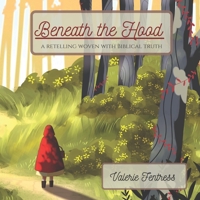 Beneath the Hood: a retelling woven with biblical truth B0BBXQR1PL Book Cover