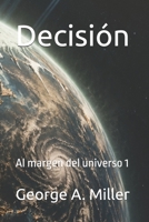 Decisión: Al margen del universo 1 (Spanish Edition) B0H86XRTB8 Book Cover