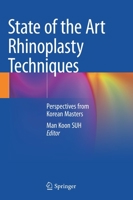 State of the Art Rhinoplasty Techniques: Perspectives from Korean Masters 9811652430 Book Cover