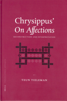 Chrysippus on Affections: Reconstruction and Interpretation 9004129987 Book Cover