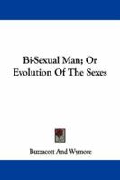 Bisexual Man or Evolution of the Sexes 1016548648 Book Cover