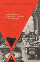 Ciencia secreta: la cosmografía española y el Nuevo Mundo (Spanish Edition) 848489620X Book Cover