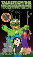 Tales from the Unconquered Planet: Trouble with Gresslons 1643165712 Book Cover