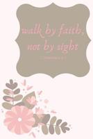 Walk by Faith, Not by Sight 2 Corinthians 5: 7 1094602302 Book Cover