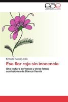 Esa flor roja sin inocencia: Una lectura de Valses y otras falsas confesiones de Blanca Varela 384846358X Book Cover