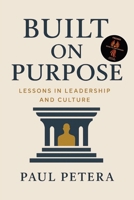 Built on Purpose: Lessons in Leadership and Culture B0FNRFHTDZ Book Cover