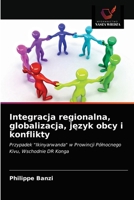 Integracja regionalna, globalizacja, j&#281;zyk obcy i konflikty 6203628840 Book Cover