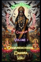 The Magick of Kali: Volume 1 - Mantras of the Goddess of Illumination B0H4QM5GXN Book Cover