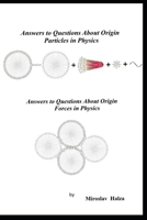 Answers to Questions About Origin Particles in Physics: Answers to Questions About Origin Forces in Physics 107045835X Book Cover