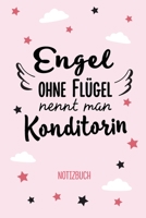 Engel ohne Flügel nennt man Konditorin: Notizbuch als Geschenk für eine Konditorin - A5 / liniert - Konditorei Geschenke zum Geburtstag oder Weihnachten (German Edition) B083XV6S51 Book Cover