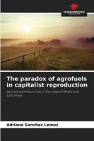 The paradox of agrofuels in capitalist reproduction 620900539X Book Cover