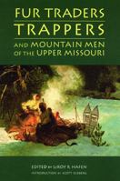 Fur Traders, Trappers, and Mountain Men of the Upper Missouri 0803272693 Book Cover